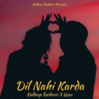 Dil Nahi Karda by Issac