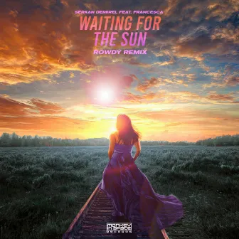 Waiting For The Sun (Rowdy Remix) by Rowdy