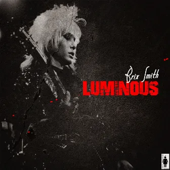 Luminous by Brix Smith