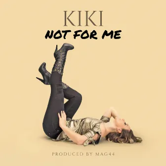 Not for Me by Kiki