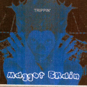 Trippin' by Maggot Brain