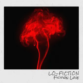 Fiction Love by LO-FICTION