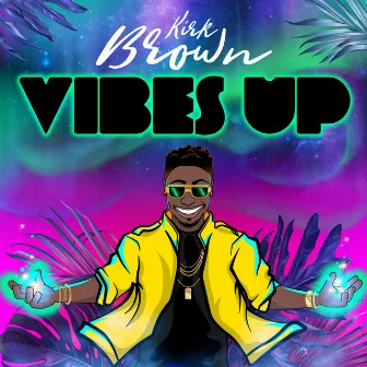 Vibes Up by Kirk Brown