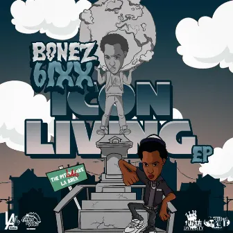 Icon Living by Bonez 6ixx