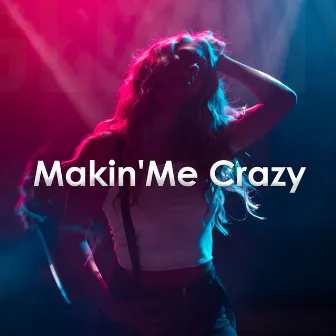 Makin'Me Crazy by Jaye the artist