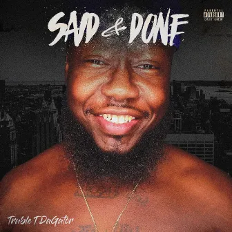 Said & Done by Truble T DaGator