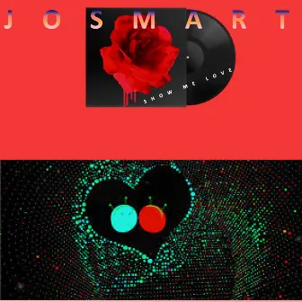 Show Me Love by Josmart