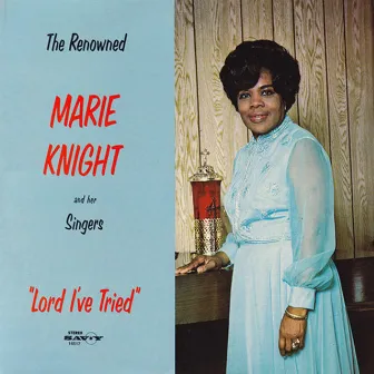 Lord I've Tried by Marie Knight