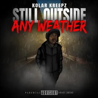 Still Outside, Any Weather by Kolar Kreepz