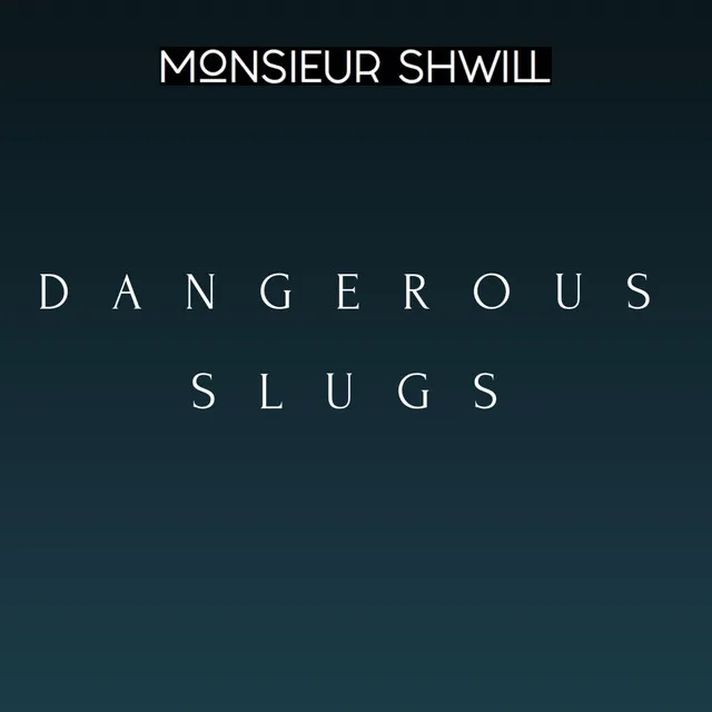 Dangerous Slugs