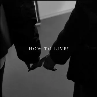 How to Live? by Kumar Ayush