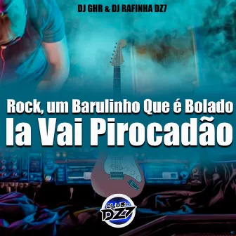 Rock, um Barulinho Que é Bolado, la Vai Pirocadão by DJ GHR