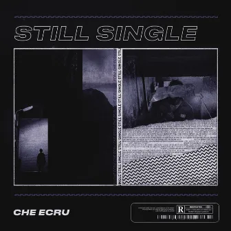 Still Single by Che Ecru