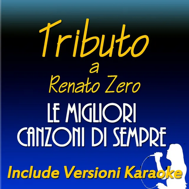 Le migliori canzoni di sempre: Tributo a Renato Zero (Include versioni karaoke)