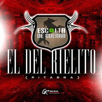 El del Rielito (Pitarra) by Escolta De Guerra