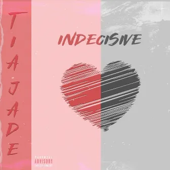 indecisive by Tia Jade