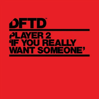 If You Really Want Someone (Extended Mix) by Player 2