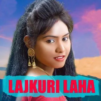 Lajkuri Laha by Chuni Bagarty