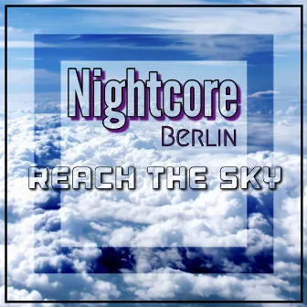 Reach The Sky by Nightcore Berlin