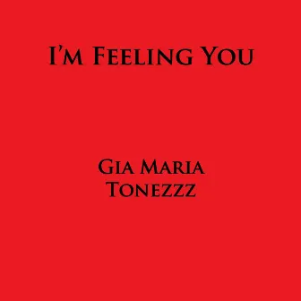 I'm Feeling You by Gia Marie