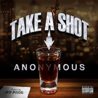 Take A Shot - Single by Anonymous