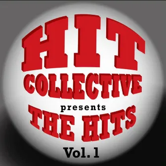 Hit Collective Presents: The Hits Vol. 1 by The Hit Collective