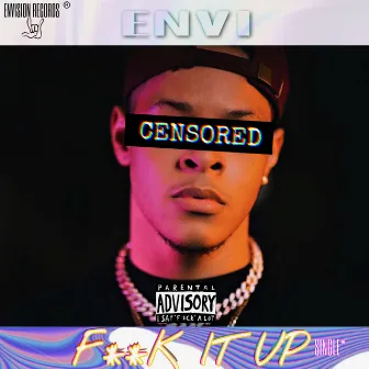 F**K IT UP by ENVI