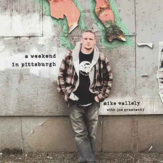 A Weekend In Pittsburgh by Mike Vallely