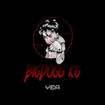 YEA by BigDogg KG