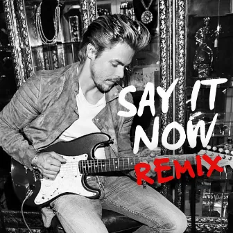 Say It Now (Remix) by Derek Hough