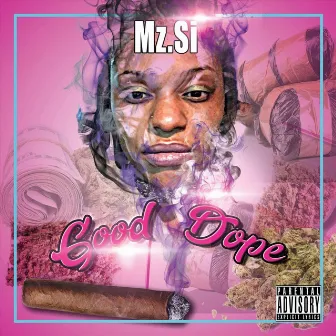 Good Dope by Mz S.I.