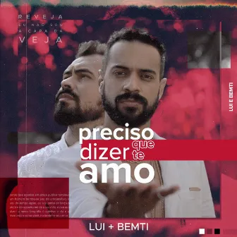 Preciso Dizer Que Te Amo / Re-Veja (feat. Bemti) [Ao Vivo] by LUI