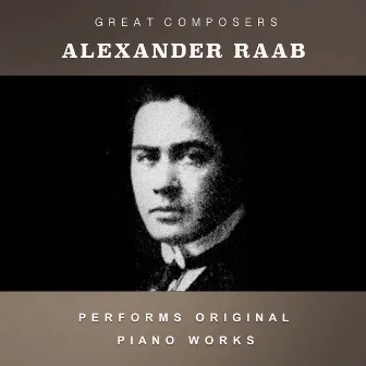 Alexander Raab Performs Original Piano Works by Alexander Raab