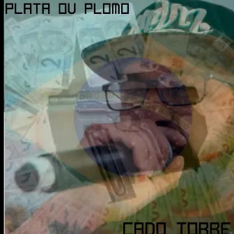 Plata ou Plomo by Cado Torre