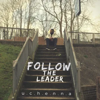 Follow The Leader by u.c.h.e.n.n.a