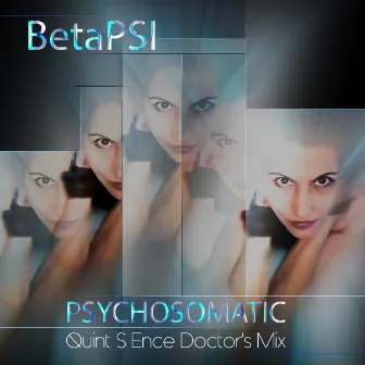 Psychosomatic (Doctor's Mix) by Quint S Ence