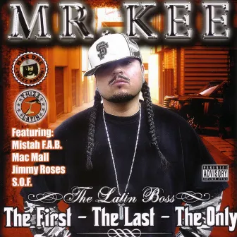 The First - The Last - The Only by Mr. Kee The Latin Boss