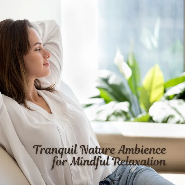 Tranquil Nature Ambience for Mindful Relaxation