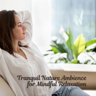 Tranquil Nature Ambience for Mindful Relaxation by HD Nature Sound Library