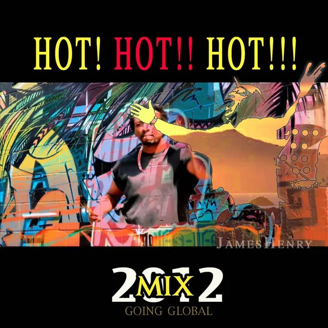 Hot! Hot!! Hot!!! (2012 Mix Going Global)