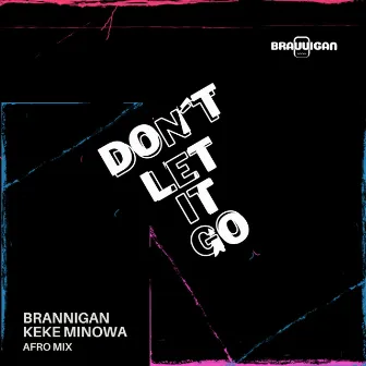 Don´t Let It Go (Afro Mix) by Brannigan