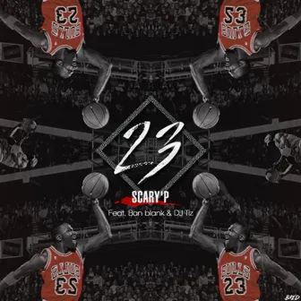 23 by SCARY'P