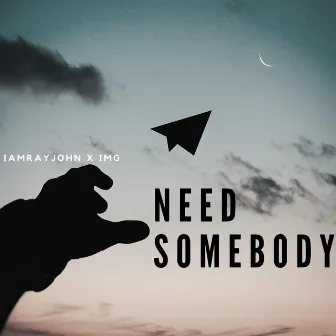 Need Somebody by Iamrayjohn