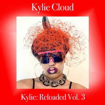 Kylie: Reloaded, Vol. 3 by Kylie Cloud