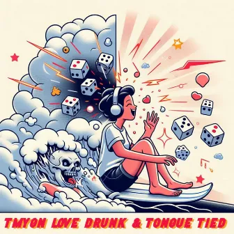 Love Drunk & Tongue Tied by Tmygn