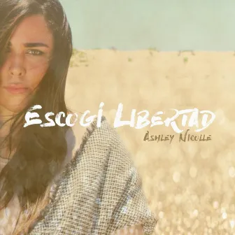 Escogí Libertad by Ashley Nicolle