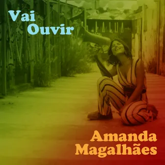 Vai ouvir by Amanda Magalhães