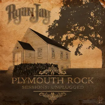 Plymouth Rock Sessions: Unplugged (Acoustic) by Ryan Jay