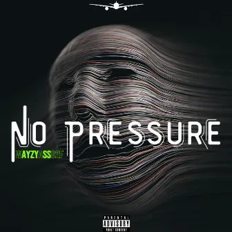 No Pressure by WayzyAssG2F