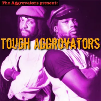 Tough Aggrovators by Sly & Robbie